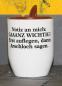 Preview: Weiße Tasse mit Spruch "GANZ WICHTIG!, ERST AUFLEGEN; DANN ARSCHLOCH SAGEN!"