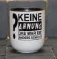 Preview: Weiße Tasse mit Spruch "KEINE AHNUNG DAS WAR DIE ANDERE SCHICHT"