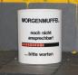 Preview: Weiße Tasse mit Spruch "MORGENMUFFEL; NOCH NICHT ANSPRECHEN"
