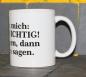 Preview: Weiße Tasse mit Spruch "GANZ WICHTIG!, ERST AUFLEGEN; DANN ARSCHLOCH SAGEN!"
