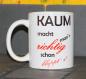 Preview: Weiße Tasse mit Spruch "KAUM MACHT MAN´S RICHTIG SCHON KLAPPTS"