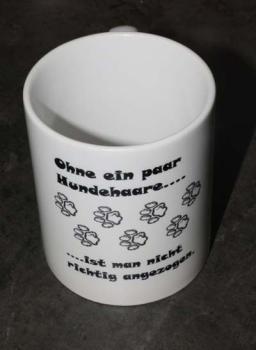 0126 Tasse mit Druck "Ohne ein Paar Hundehaare- ist man nicht richtig angezogen" - Kopie