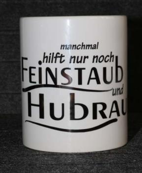 Weiße Tasse mit Spruch "manchmal hilft nur noch Feinstaub und Hubraum"