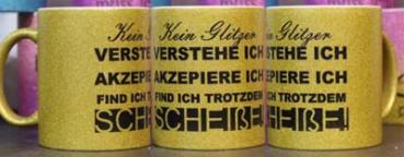 Weiße Tasse mit Spruch"KEIN GLITZER VERSTEHE ICH AKZEPIERE ICH FIND ICH TROTZDEM SCHEIßE"