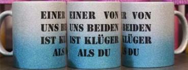 Weiße Tasse mit Spruch "EINER VON UNS BEIDEN IST KLÜGER ALS DU"