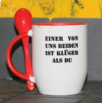 Weiße Tasse mit Spruch ""EINER VON UNS BEIDEN IST KLÜGER ALS DU!"