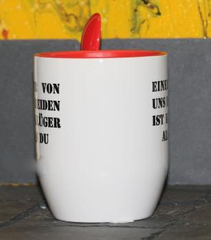 Weiße Tasse mit Spruch"EINER VON UNS BEIDEN IST KLÜGER ALS DU!"
