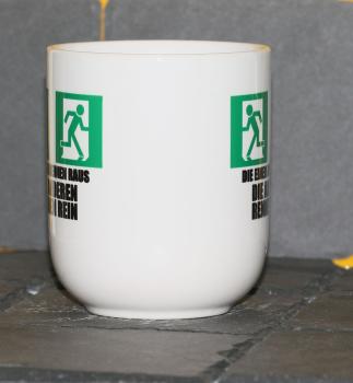 Weiße Tasse mit SpruchWeiße Tasse mit Spruch "DIE EINEN RENNEN RAUS DIE ANDEREN RENNEN REIN"