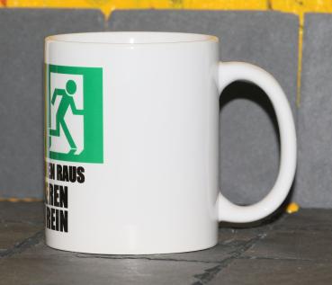 Weiße Tasse mit Spruch "DIE EINEN RENNEN RAUS DIE ANDEREN RENNEN REIN"