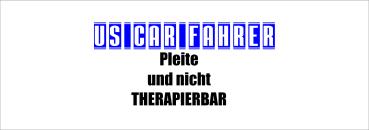 Weiße Tasse mit Spruch "US CAR FAHRER PLEITE UND NICHT THEARAPIERBAR"