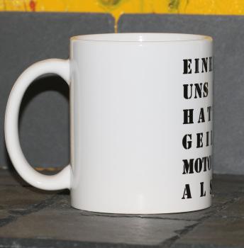 Weiße Tasse mit Spruch "EINER VON UNS BEIDENHATT EIN GEILEREN MOTORWAGEN ALS DU!"