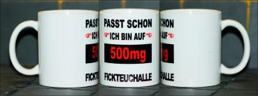 Weiße Tasse mit Spruch"PASST SCHON ICH BIN AUF 500mf FICHTEUCHALLE"