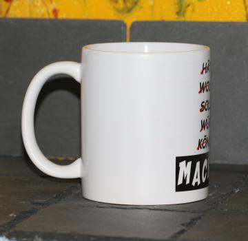 Weiße Tasse mit Spruch "HÄTTE WOLLTE SOLLTE WÜRDE KONNTE "MACHEN""