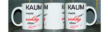 Weiße Tasse mit Spruch "KAUM MACHT MAN´S RICHTIG SCHON KLAPPTS"