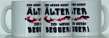 Weiße Tasse mit Spruch "ICH WERD NICHT ÄLTER ICH WERDE BESSER"
