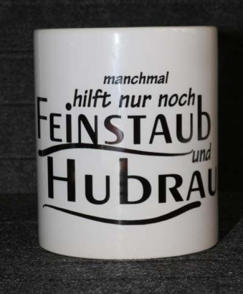 Weiße Tasse mit Spruch "manchmal hilft nur noch Feinstaub und Hubraum"
