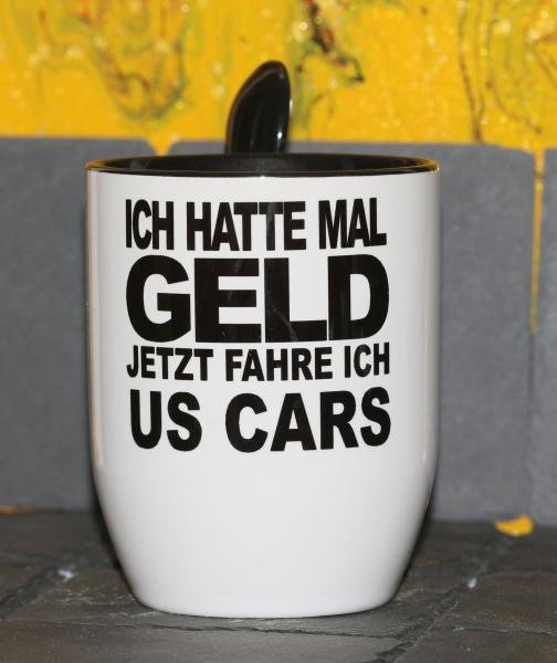 Weiße Tasse mit Spruch "ICH HATTE MAL GELD, JETZ FAHRE ICH US CARS"