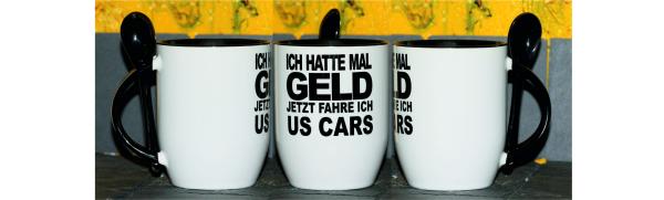 Weiße Tasse mit Spruch "ICH HATTE MAL GELD, JETZ FAHRE ICH US CARS"