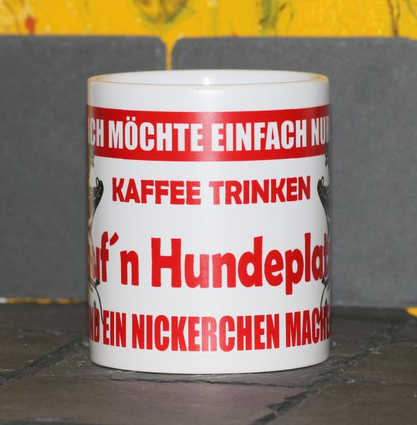 Weiße Tasse mit Spruch "ICH MÖCHTE NUR KAFFEE UND AUF´N HUNDEPLATZ"