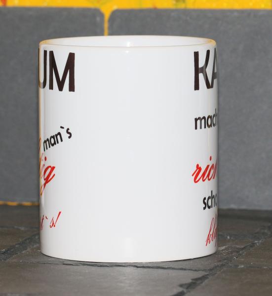 Weiße Tasse mit Spruch "KAUM MACHT MAN´S RICHTIG SCHON KLAPPTS"