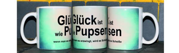 Weiße Tasse mit Spruch P"GLÜCK IST WIE PUPSENWENN MAN ES ERZWINGT"
