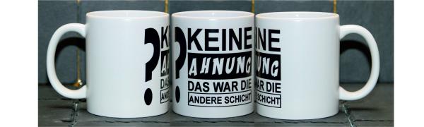 Weiße Tasse mit Spruch "KEINE AHNUNG DAS WAR DIE ANDERE SCHICHT"