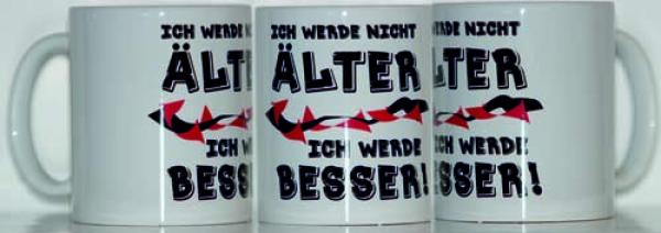 Weiße Tasse mit Spruch "ICH WERD NICHT ÄLTER ICH WERDE BESSER"