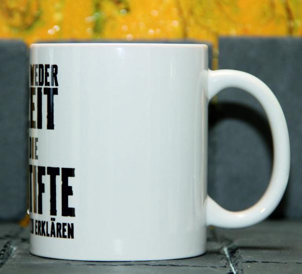 Weiße Tasse mit Spruch MIR NED UFF DA SACK GANGA DU SOLLSCHT