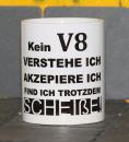 Weiße Tasse mit Spruch "KEIN V8!, VERSTEHE ICH, FINDE ICH TROTZDEM SCHEIßE"